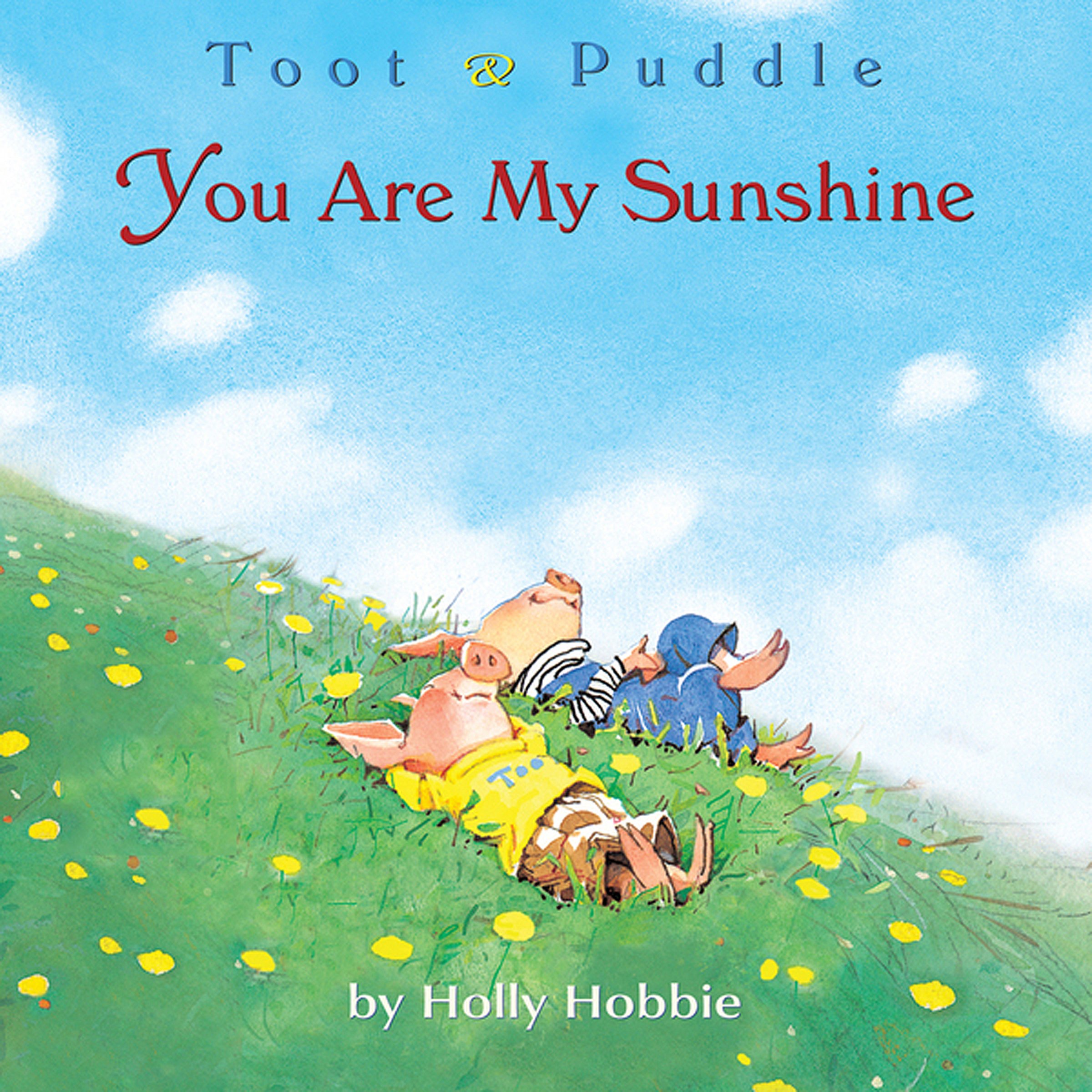 Toot & Puddle: You Are My Sunshine