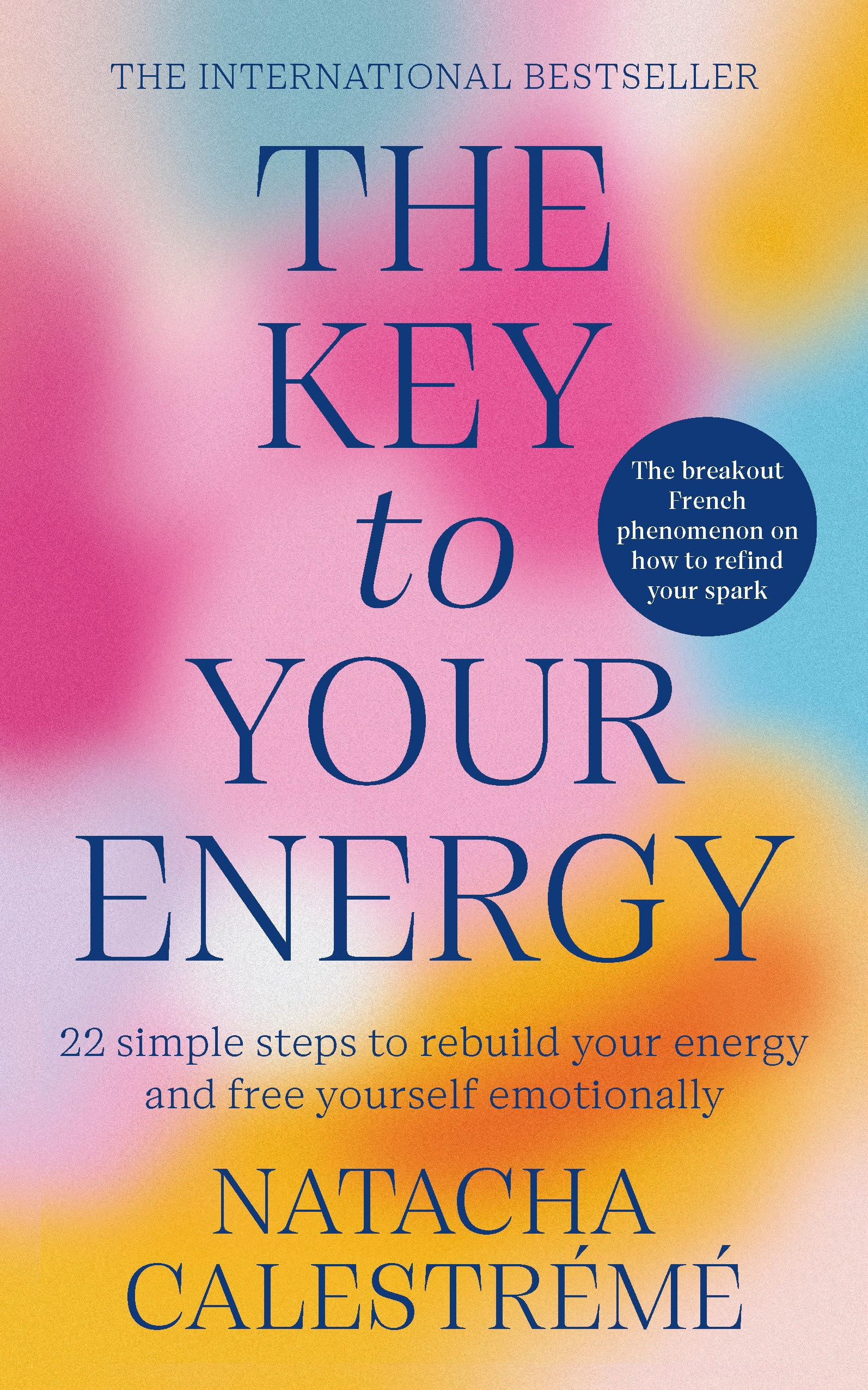 The Key To Your Energy: 22 Steps to Rebuild  by Natacha Calestreme PAPERBACK