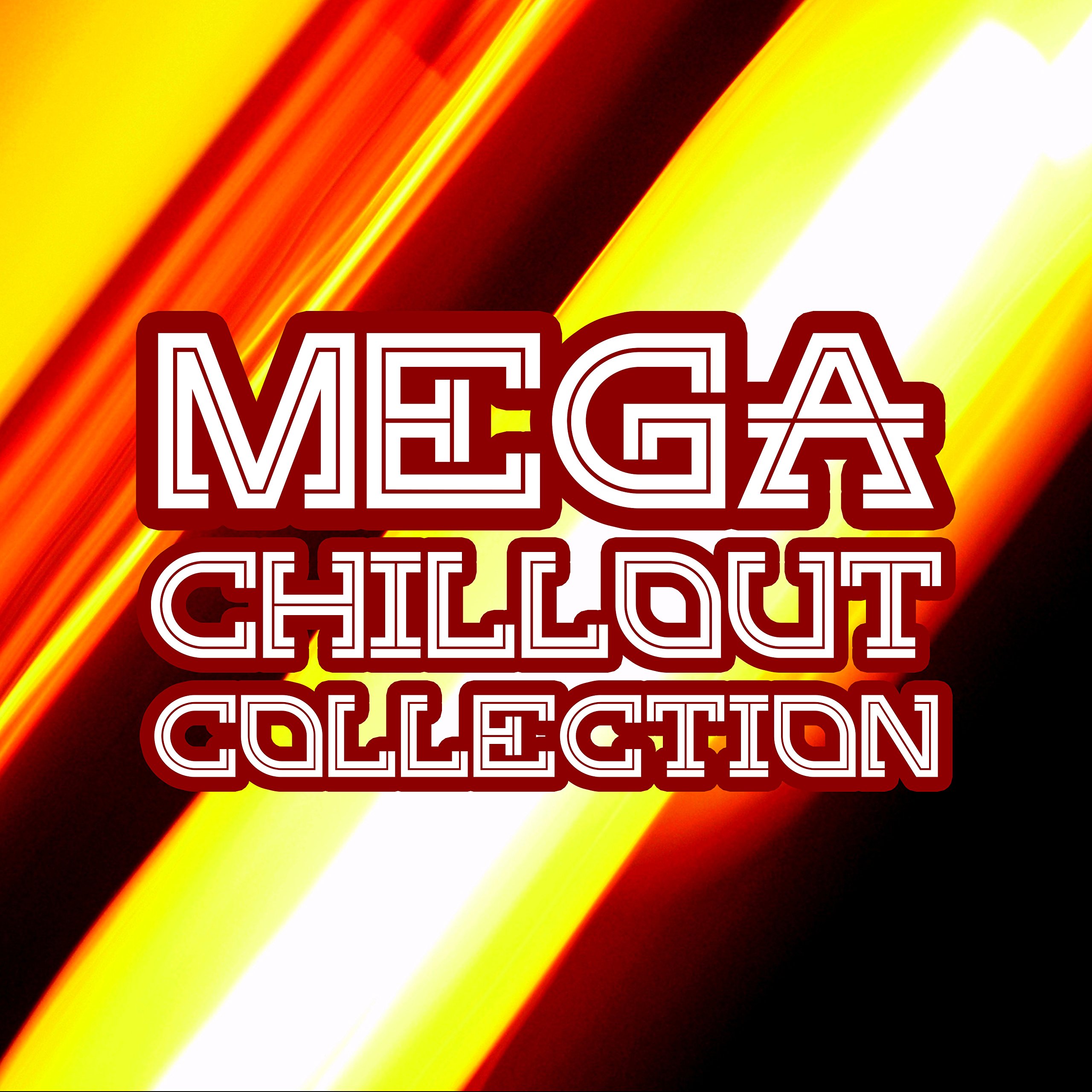 Mega Chillout Collection – Best Chill Out Music, Party Hits, Summer 2017, Relax Lounge
