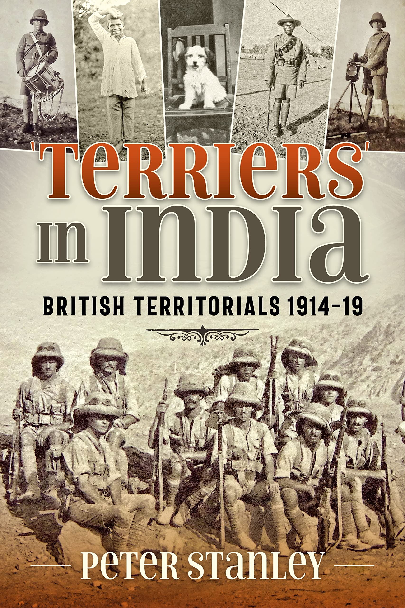 Terriers in India: British Territorials 1914-19 (War & Military Culture in South Asia 1757-1947)