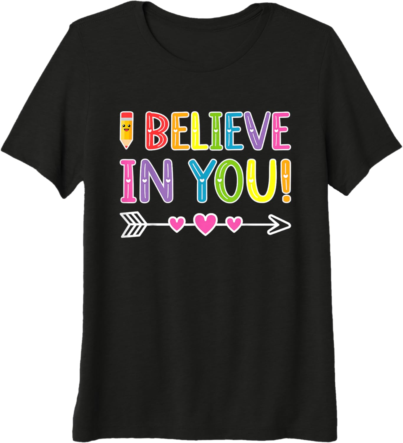 I Believe in You T-Shirt Teacher Testing Day Gift Premium Tri-Blend T-Shirt - Image 1 of 2