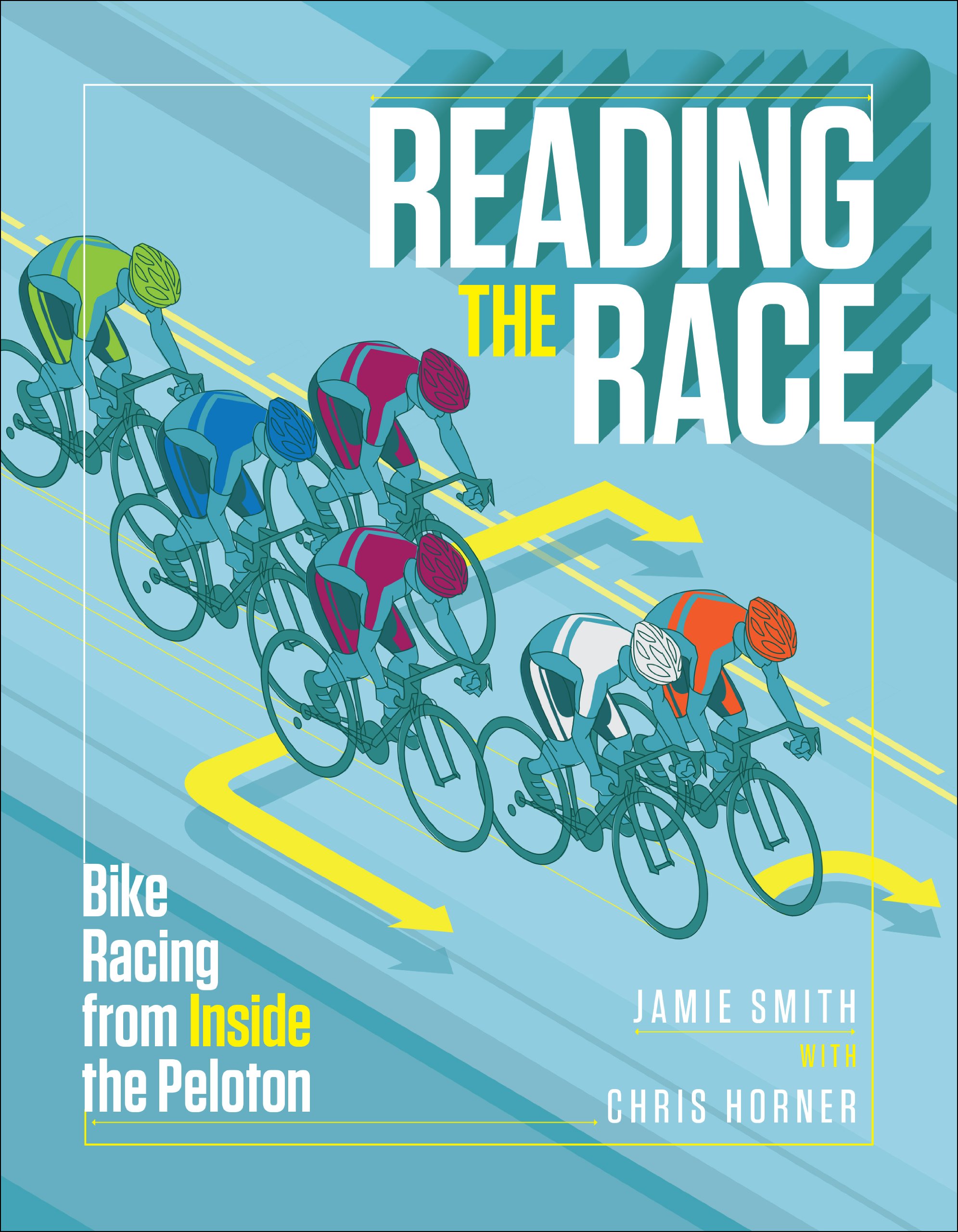 Reading the Race: Bike Racing from Inside the Peloton Paperback – October 1, 2013