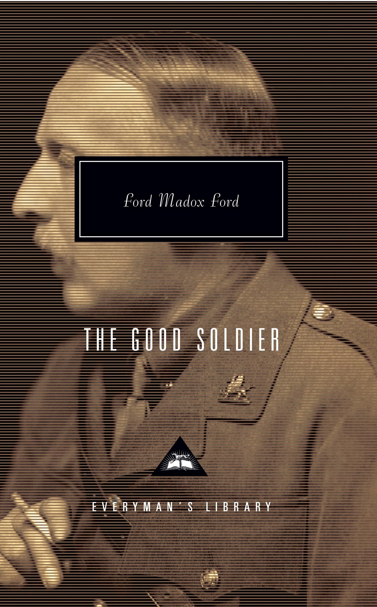 The Good Soldier: by Ford Madox Ford (Everyman’s Library Contemporary Classics)
