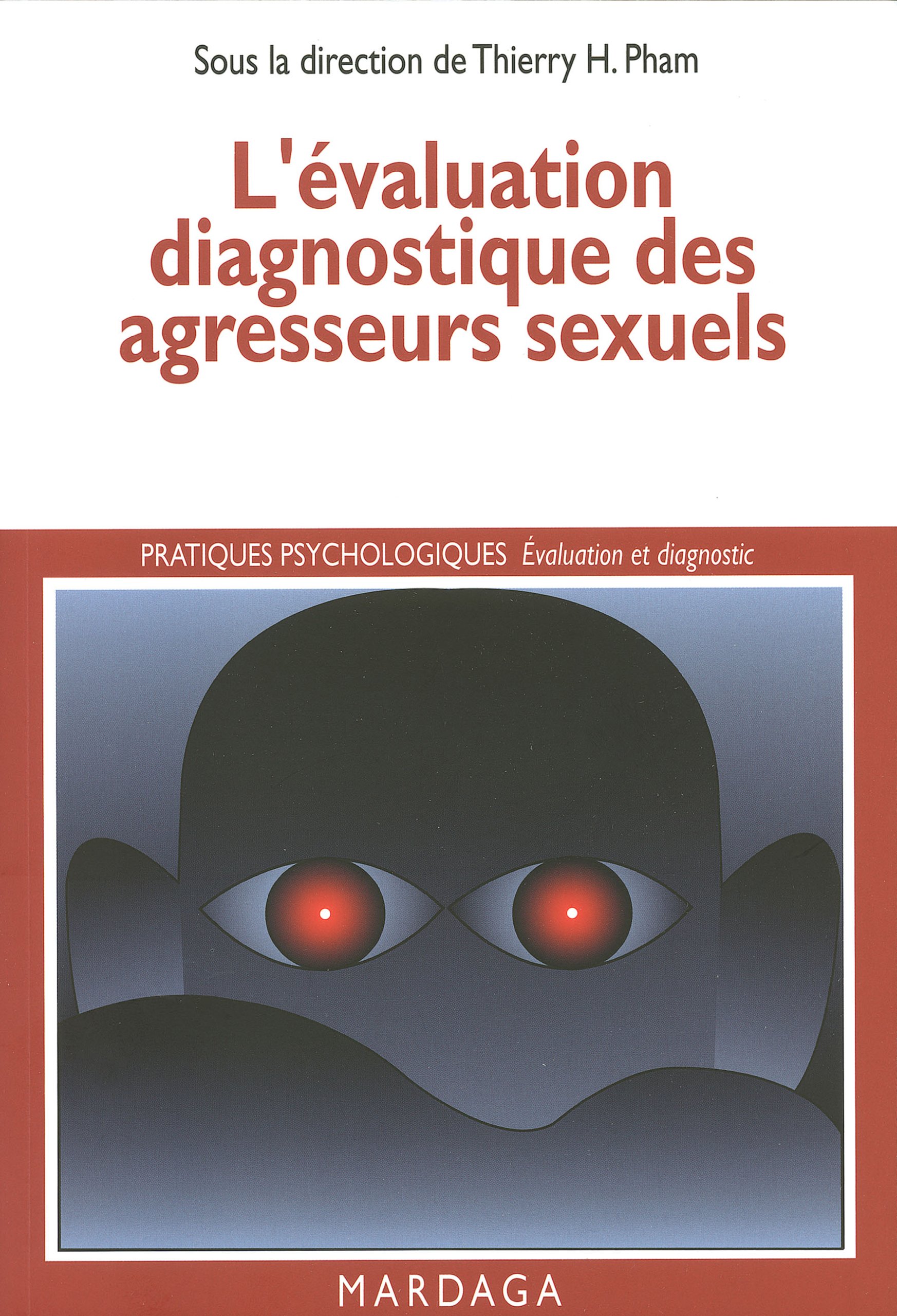 Agresseurs sexuels : l'évaluation diagnostique et l'étude clinique du délinquant