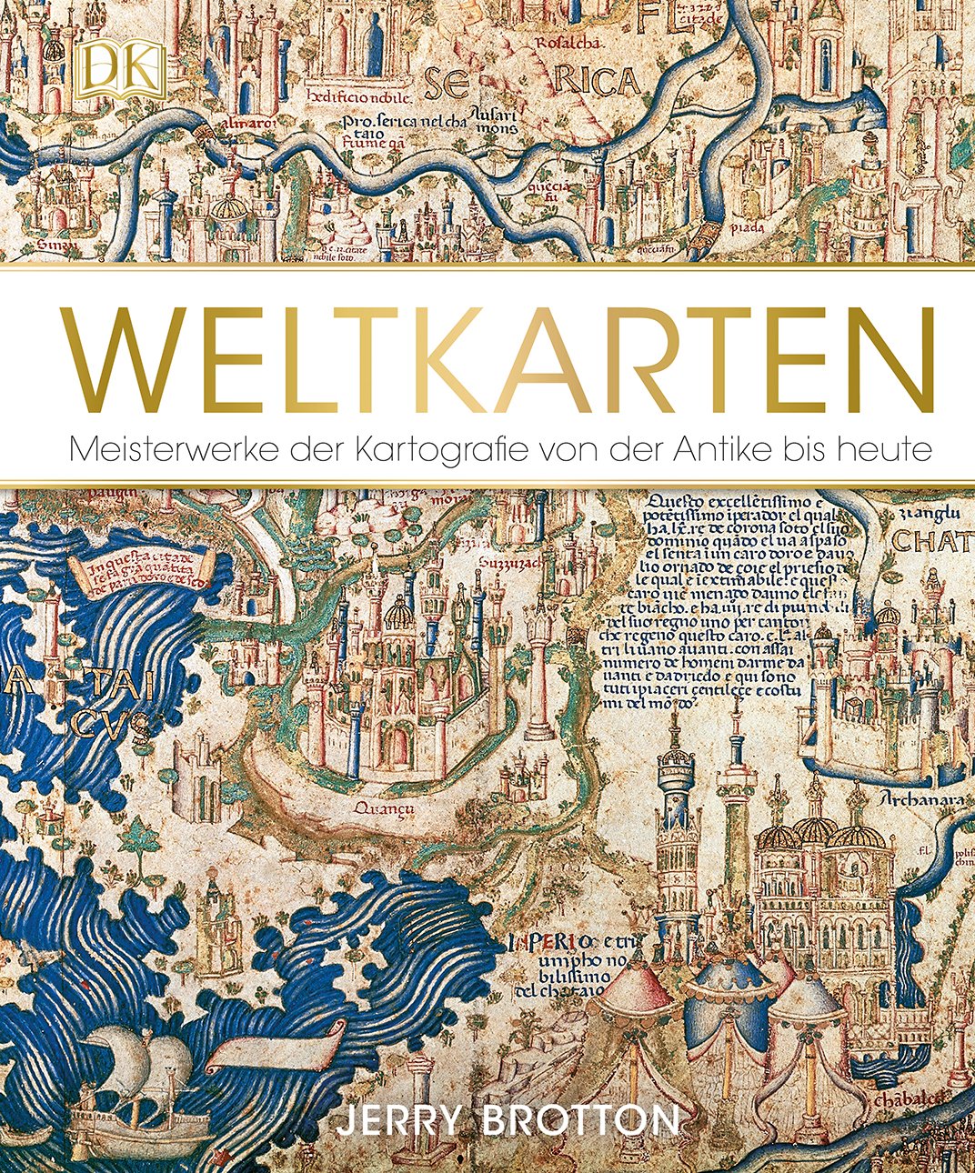 Weltkarten: Meisterwerke der Kartografie von der Antike bis heute