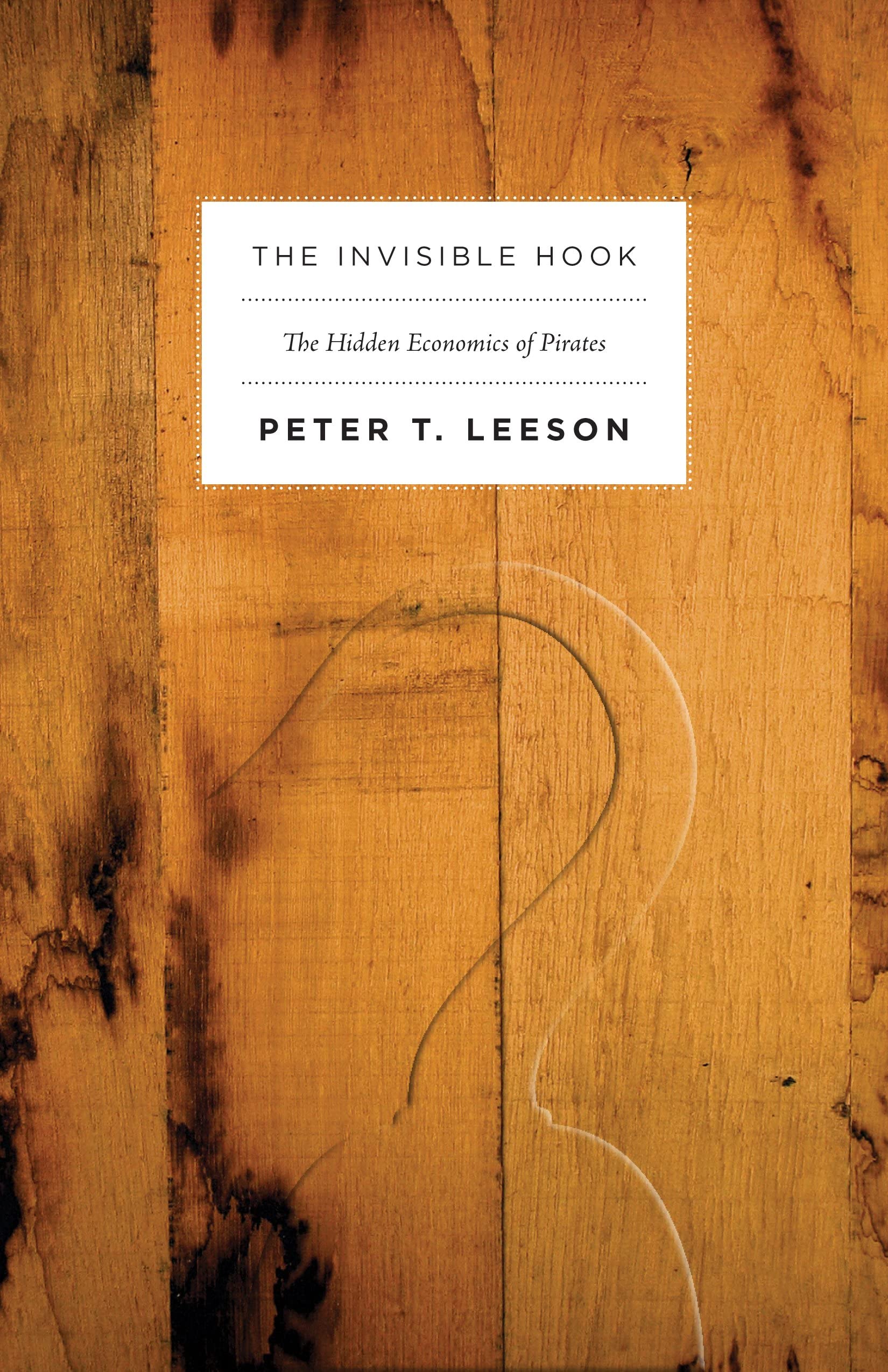 The Invisible Hook: The Hidden Economics of Pirates Paperback – Illustrated, 25 July 2011