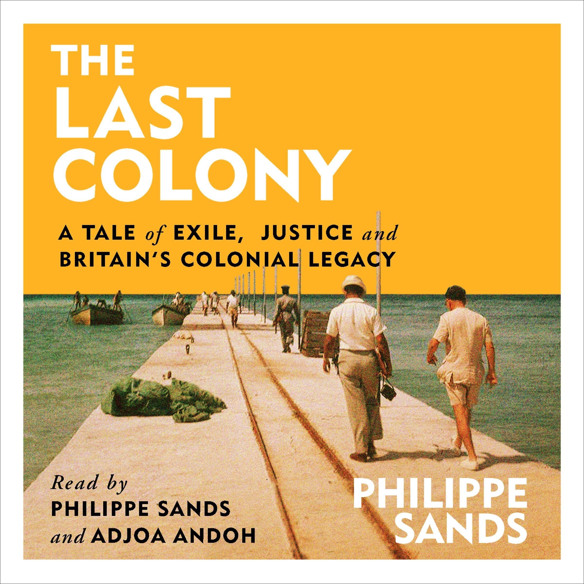 The Last Colony: A Tale of Exile, Justice and Britain’s Colonial Legacy
