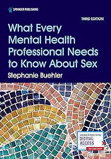 What Every Mental Health Professional Needs to Know About Sex, Third Edition