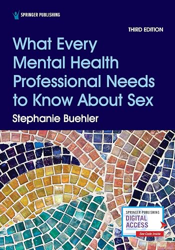 What Every Mental Health Professional Needs to Know About Sex, Third Edition