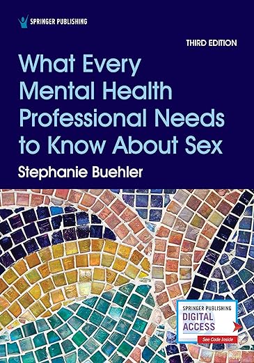 What Every Mental Health Professional Needs to Know About Sex, Third Edition