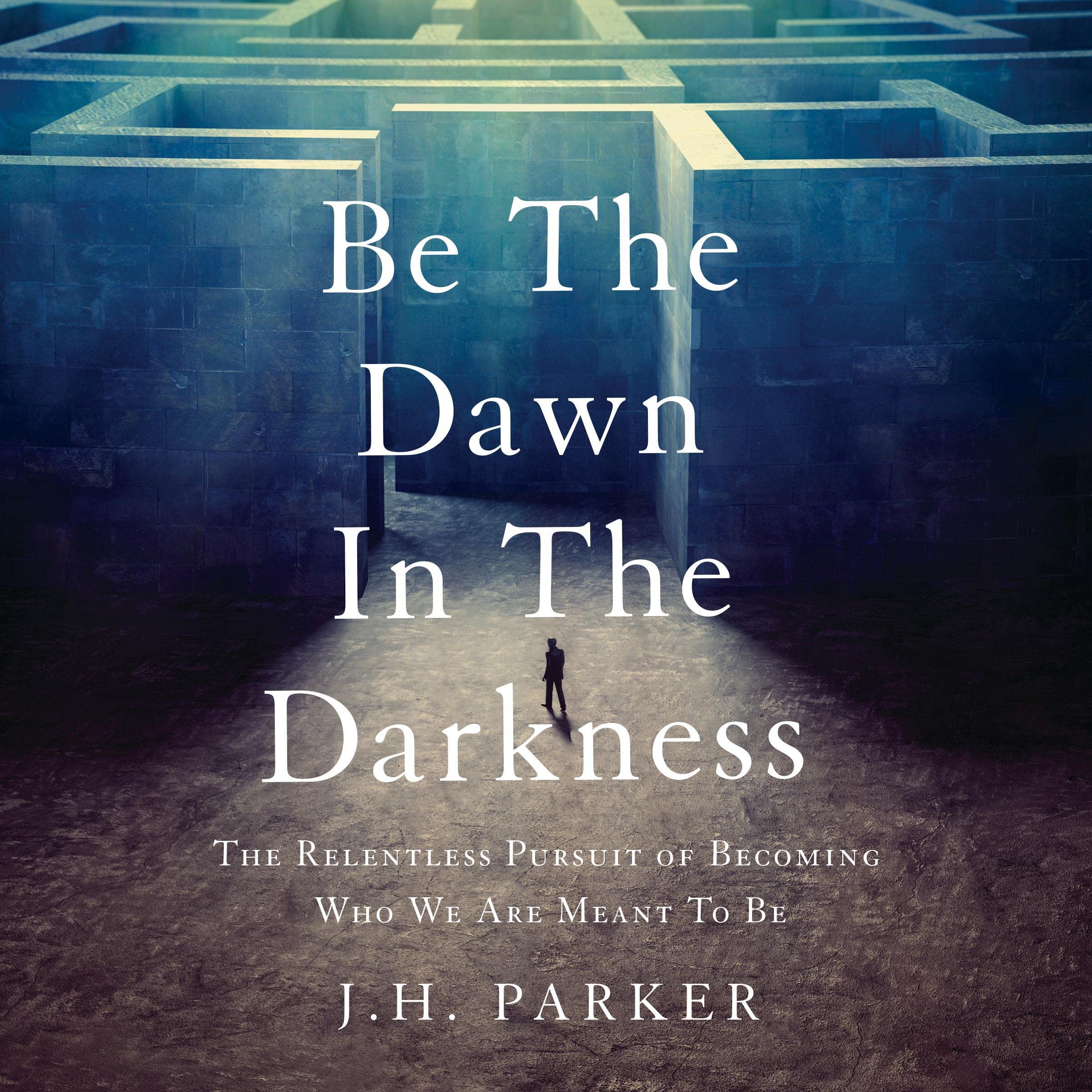 Be the Dawn in the Darkness