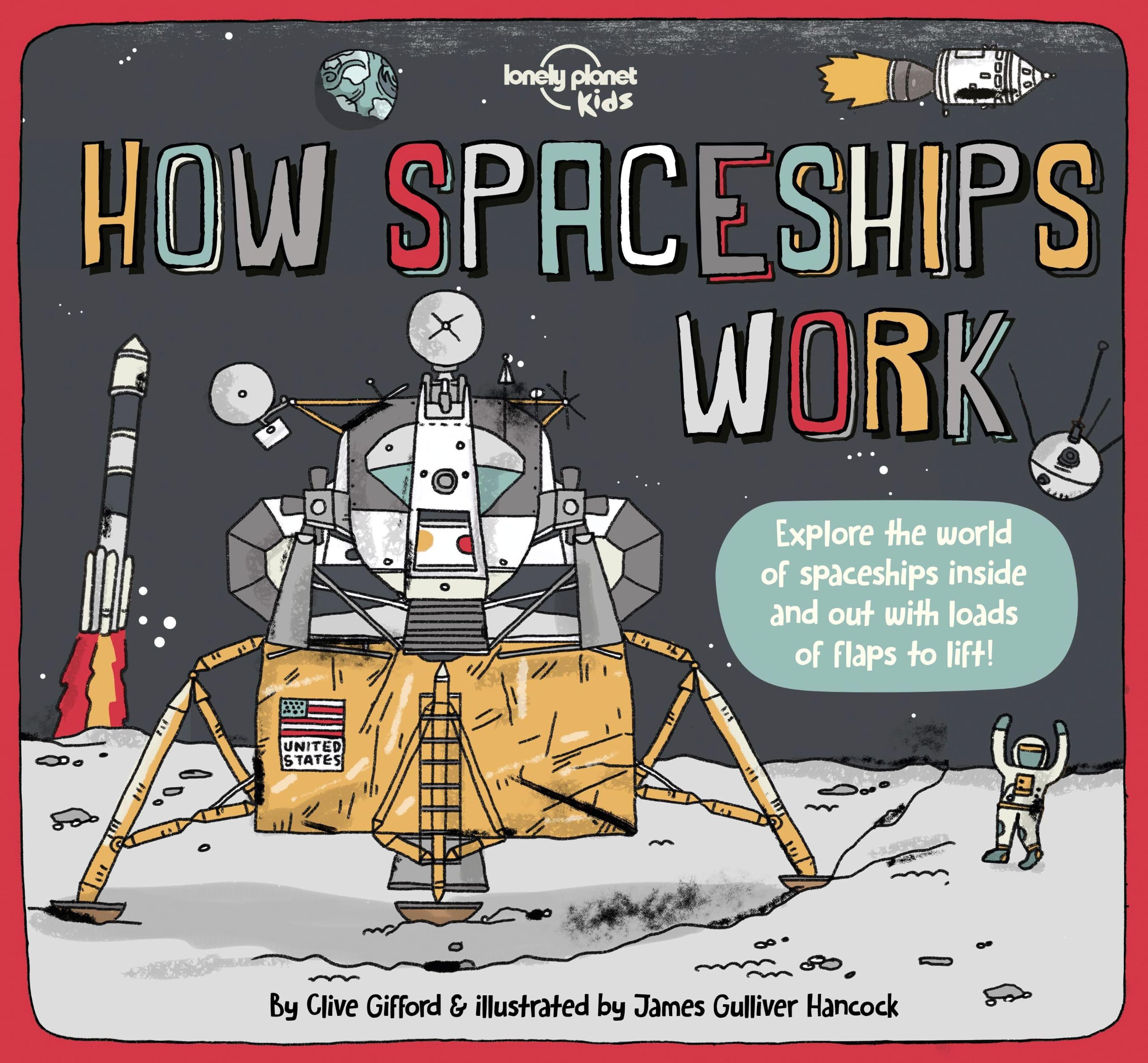 Lonely Planet Kids How Spaceships Work: Brilliant Facts & Lift the Flaps | Amazing Illustrations | Learn How Rockets Blast Off | Awesome Astronauts & Moon Missions: 1 (How Things Work)