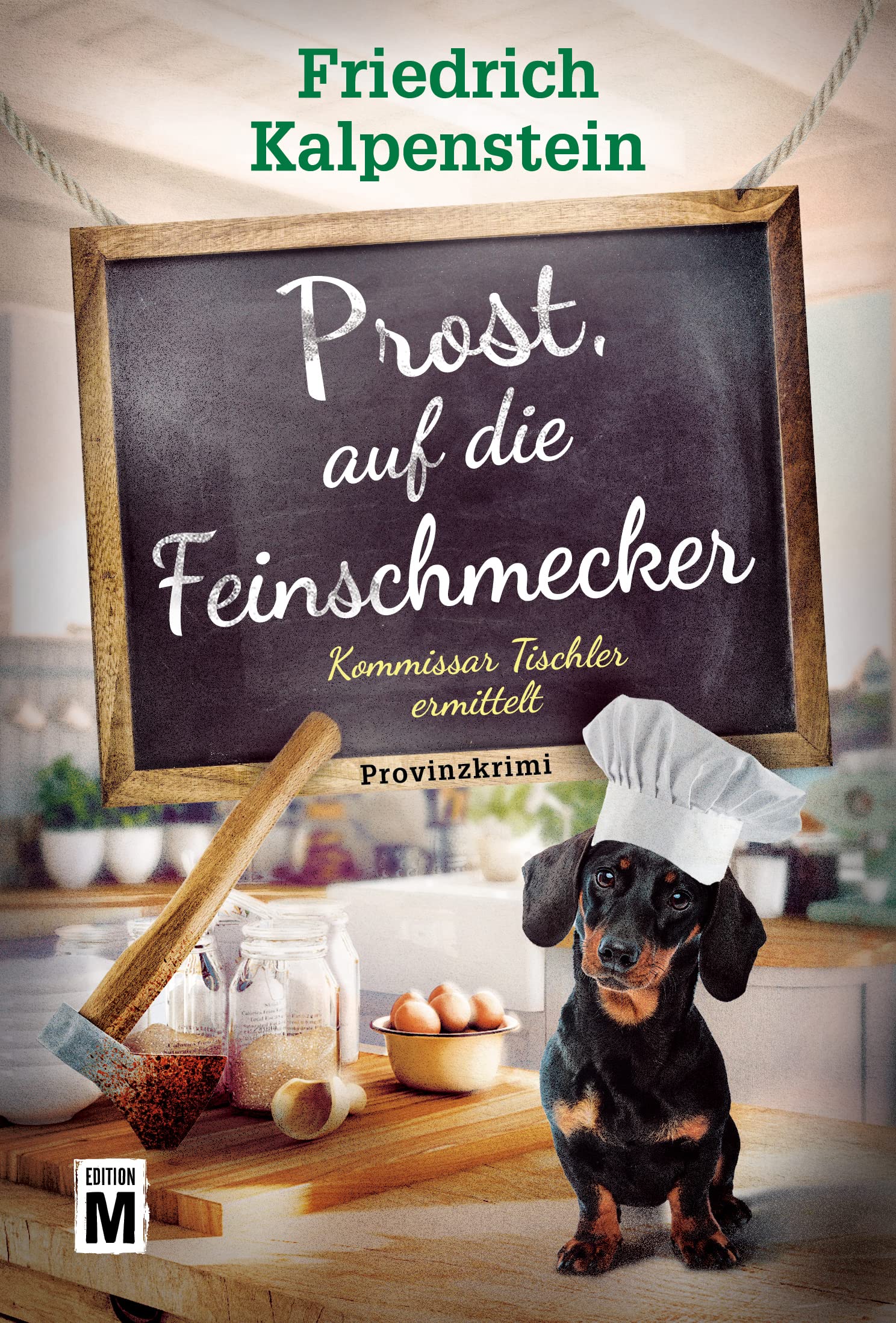 Prost, auf die Feinschmecker (Kommissar Tischler ermittelt 7)