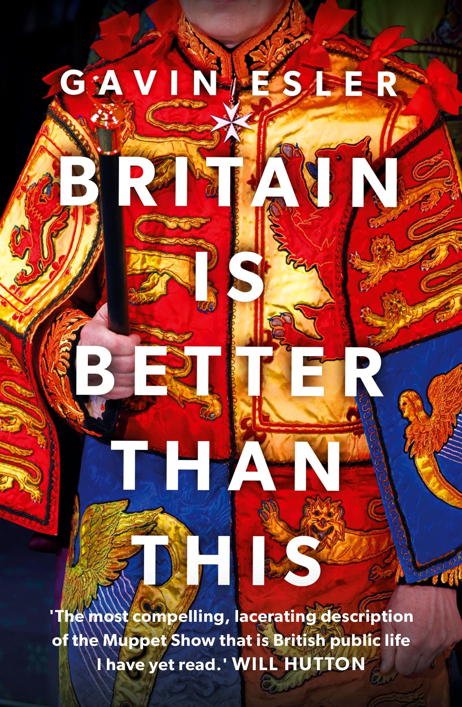 Britain Is Better Than This: Why a Great Country is Failing Us All