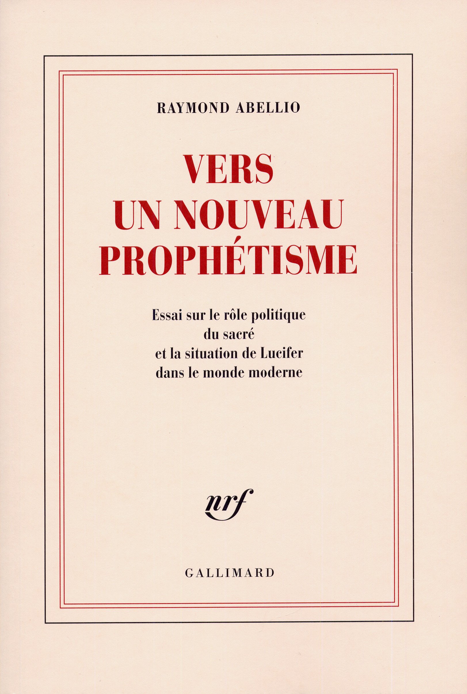 Vers un Nouveau Prophétisme: Essai sur le rôle politique du sacré et la situation de Lucifer dans le monde moderne