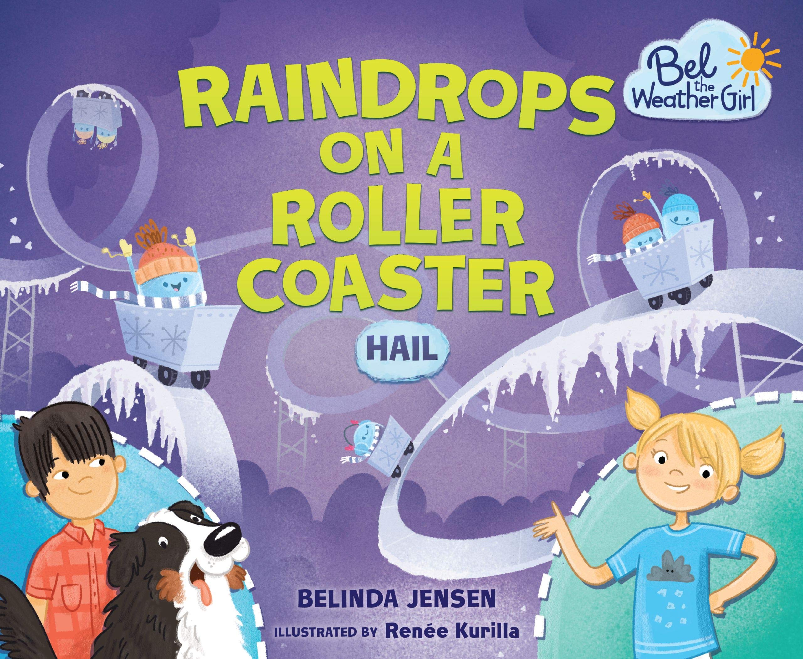 Raindrops on a Roller Coaster: Hail (Bel the Weather Girl)