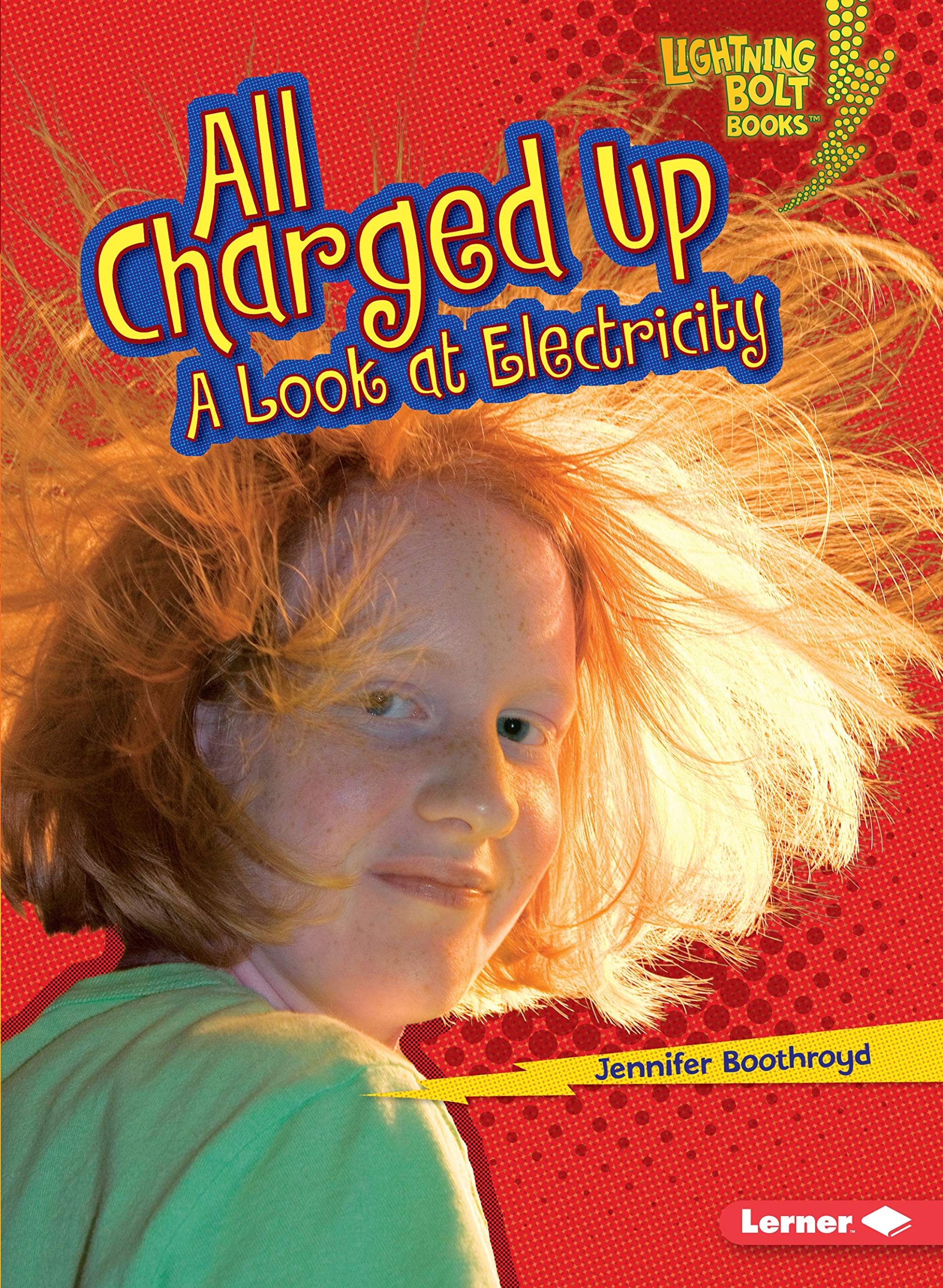 All Charged Up: A Look at Electricity (Lightning Bolt Books (r) -- Exploring Physical Science)