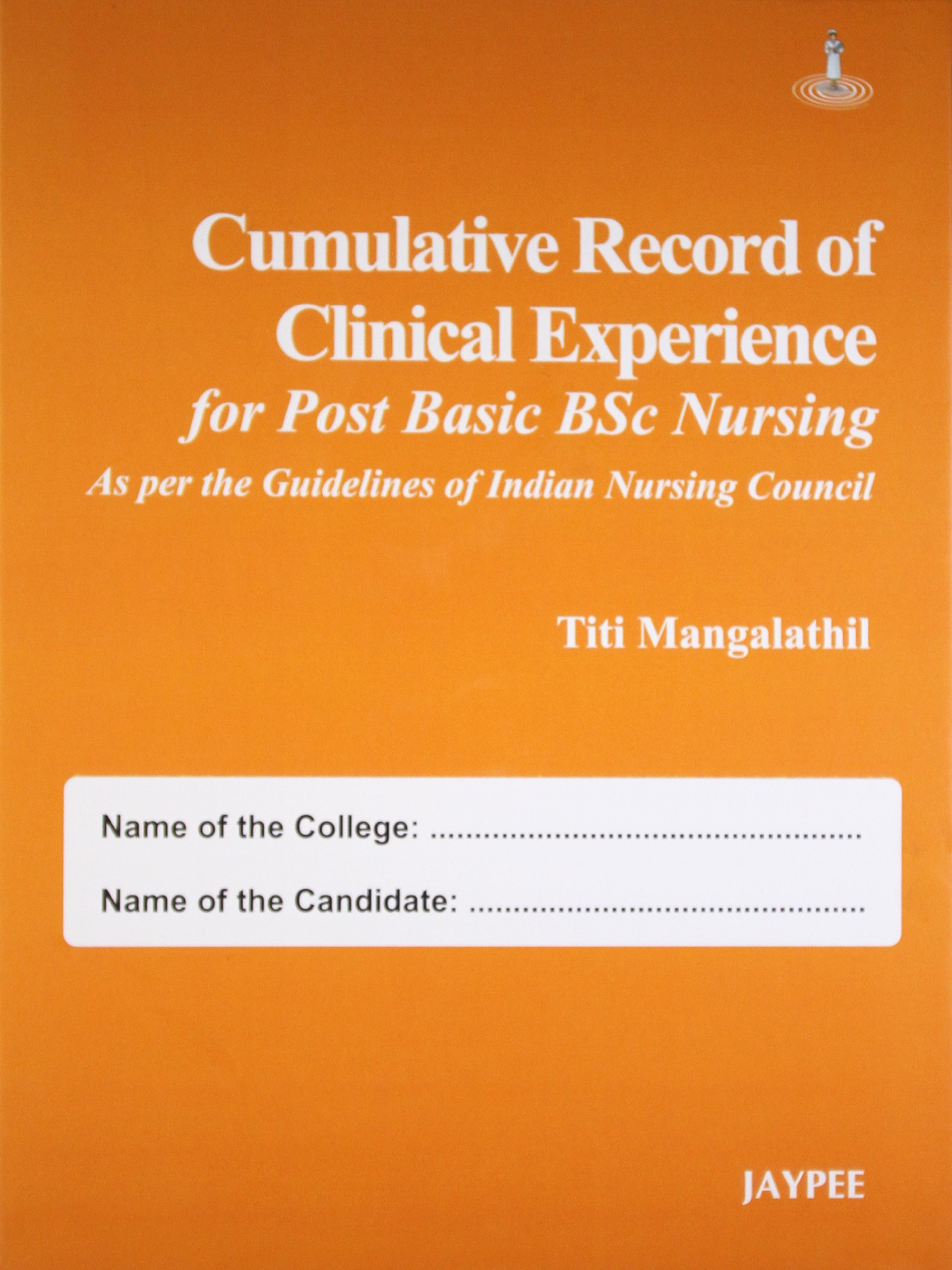 Cumulative Record of Clinical Experience for Post Basic BSc Nurisng (As per the guide of Indian Nursing Council) (As Per the Guid.of ind.Nur.Cou)