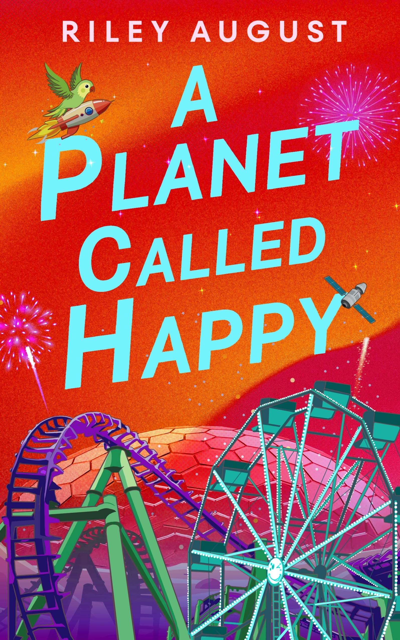 A Planet Called Happy: An uplifting sci-fi adventure from the award-winning author of The Last Gifts of the Universe