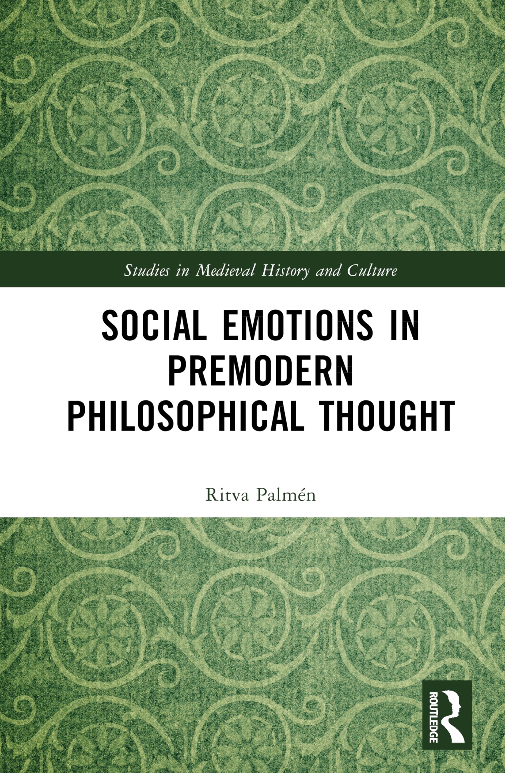 Social Emotions in Premodern Philosophical Thought (Studies in Medieval History and Culture)