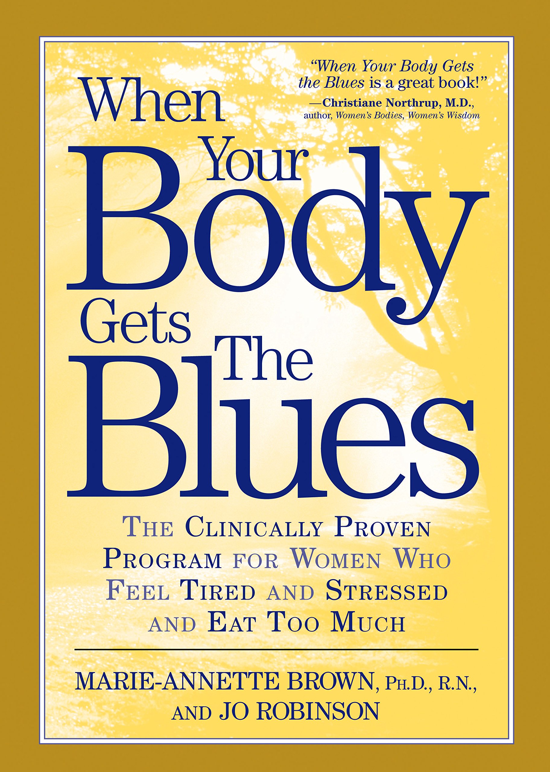 When Your Body Gets the Blues: The Clinically Proven Program for Women Who Feel Tired, Stressed, and Eat Too Much!