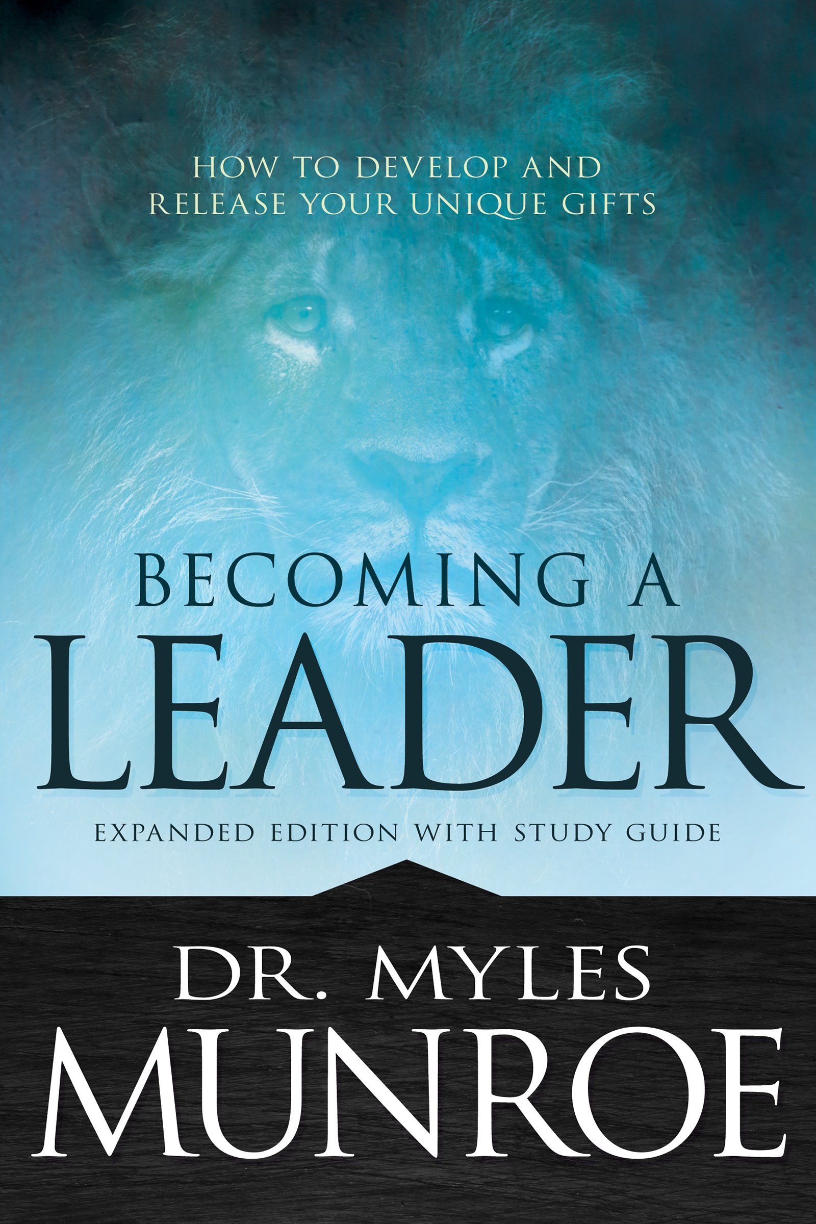 Becoming a Leader: How to Develop and Release Your Unique Gifts (Expanded Edition with Study Guide) Paperback – February 6, 2018