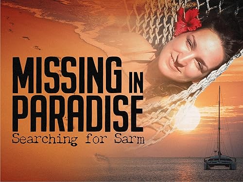 Missing in Paradise: Searching for Sarm