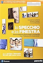 Scaricare Lo specchio e la finestra. Corso integrato di psicologia e pedagogia con «Palestre di cittadinanza». Per le Scuole superiori. Con ebook. Con espansione online pdf gratis