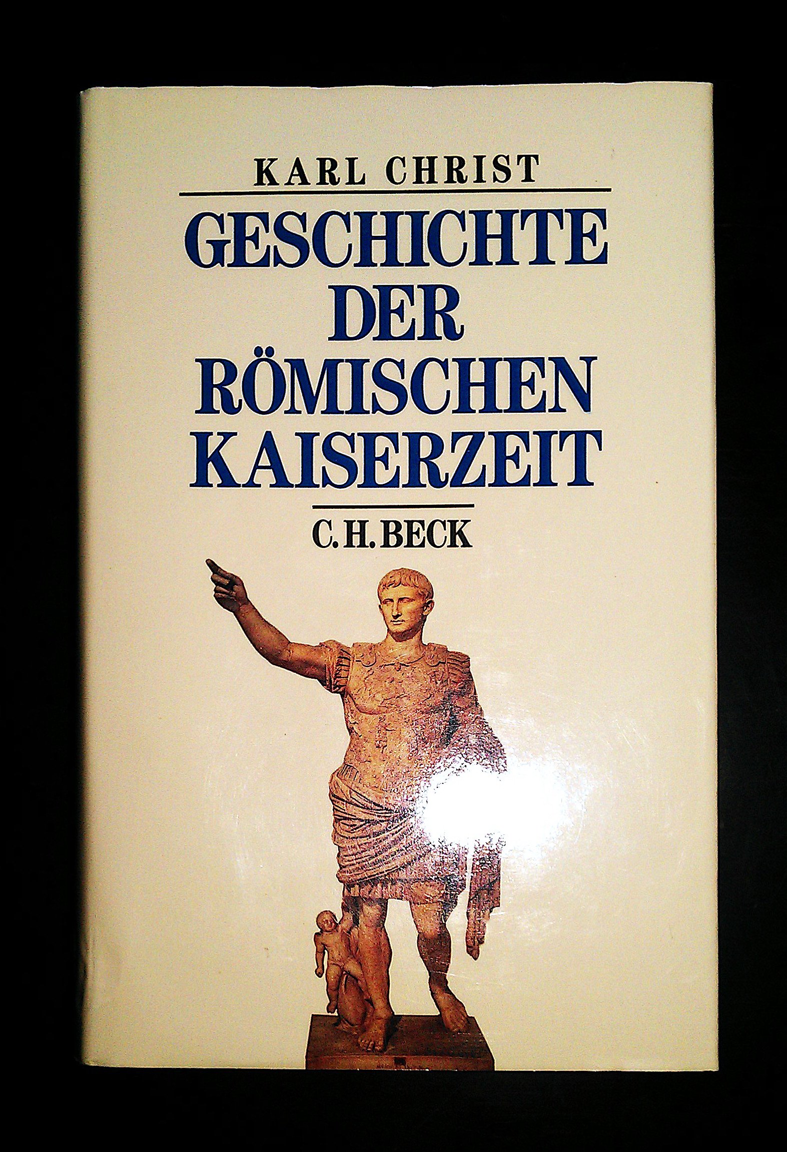 Geschichte der römischen Kaiserzeit: Von Augustus bis zu Konstantin (Beck's Historische Bibliothek)
