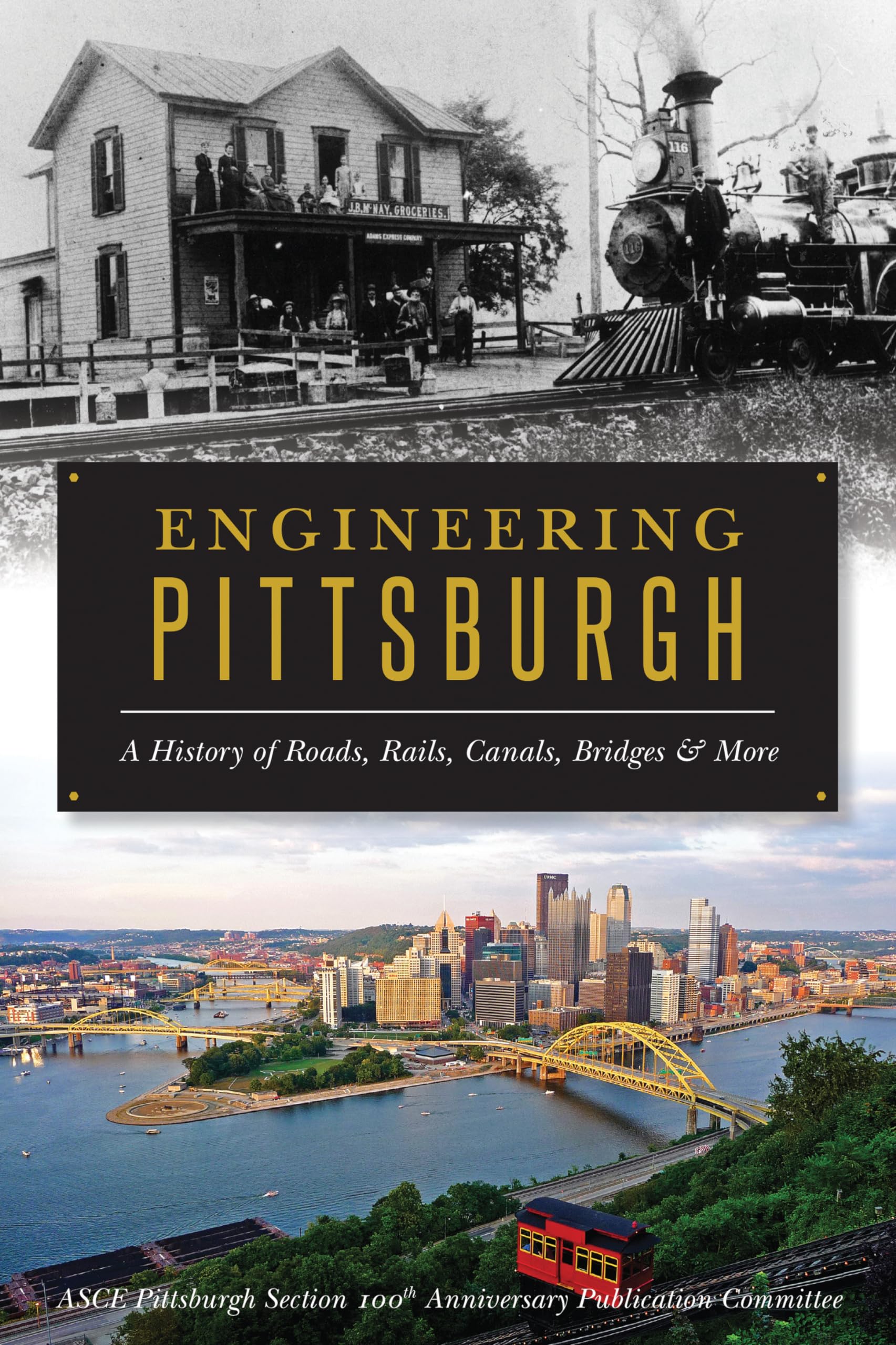 Engineering Pittsburgh: A History of Roads, Rails, Canals, Bridges and More Paperback – September 10, 2018