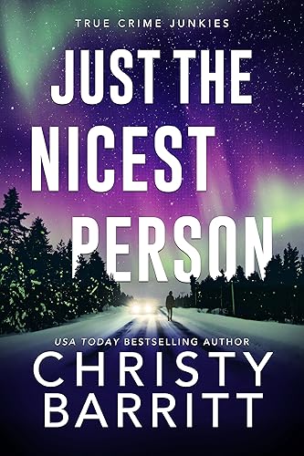 Just the Nicest Person A chilling, unputdownable suspense and cold case mystery (True Crime Junkies Book 1)