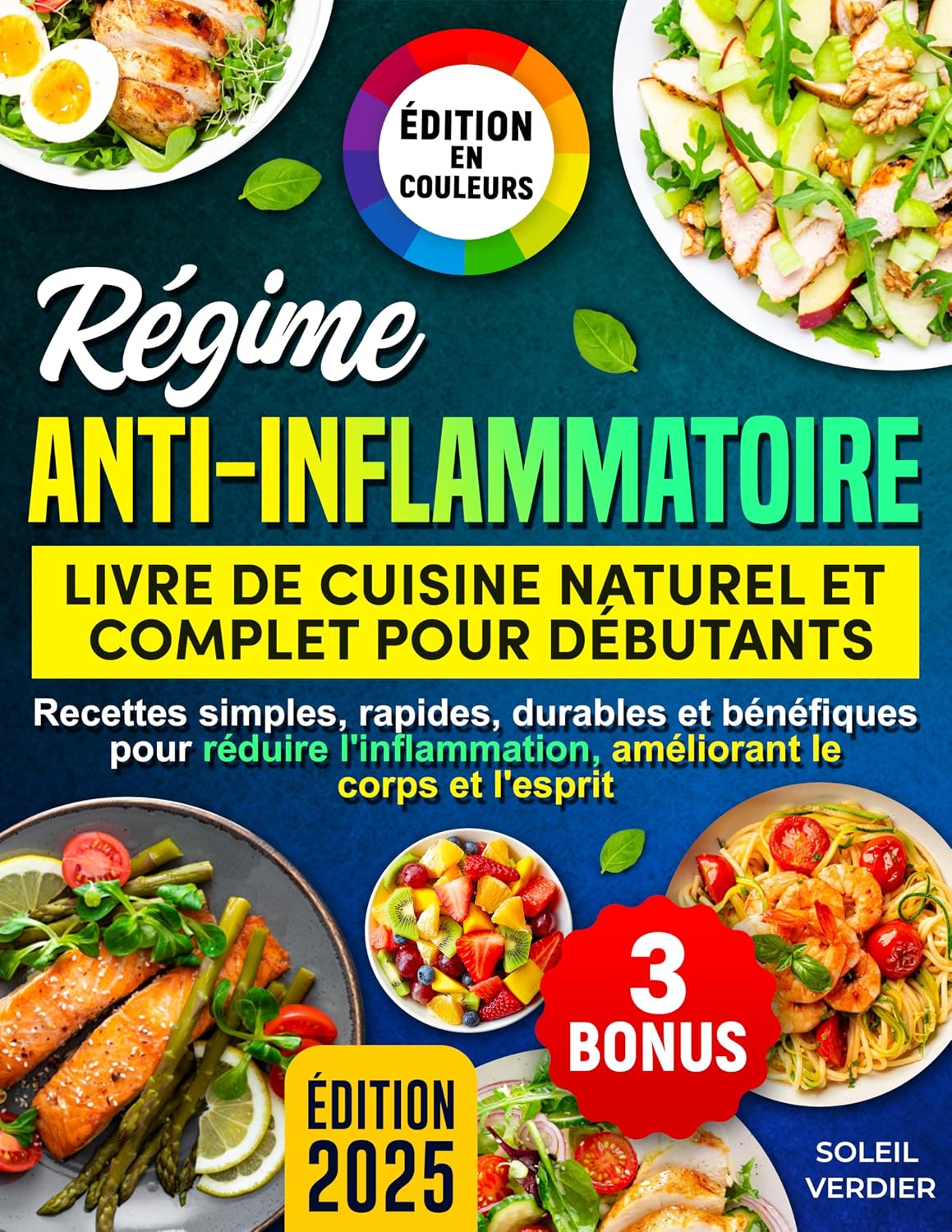Régime Anti-Inflammatoire: Livre de Cuisine Naturel et Complet pour Débutants: Recettes simples, rapides, durables et bénéfiques pour réduire l'inflammation, ... le corps et l'esprit (French Edition)
