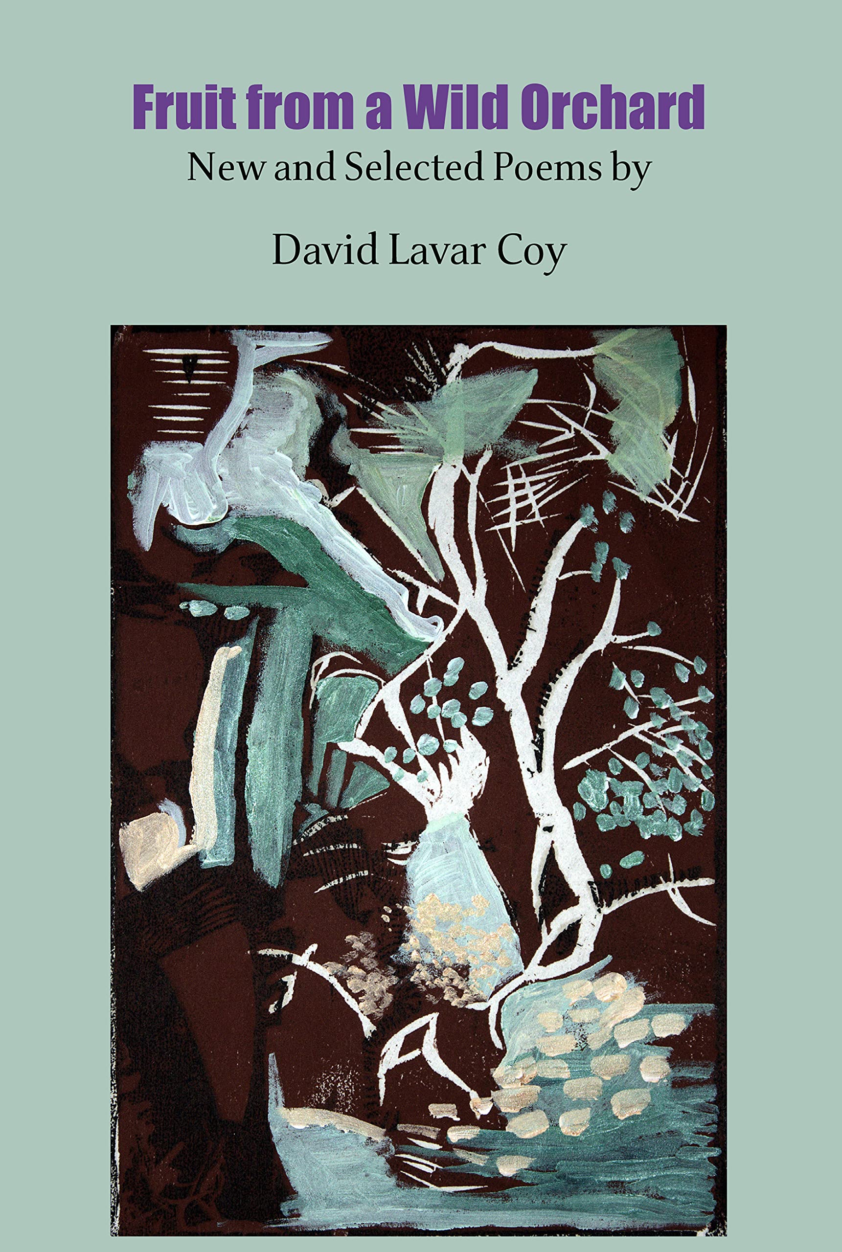 Fruit from a Wild Orchard: New and Selected Poems