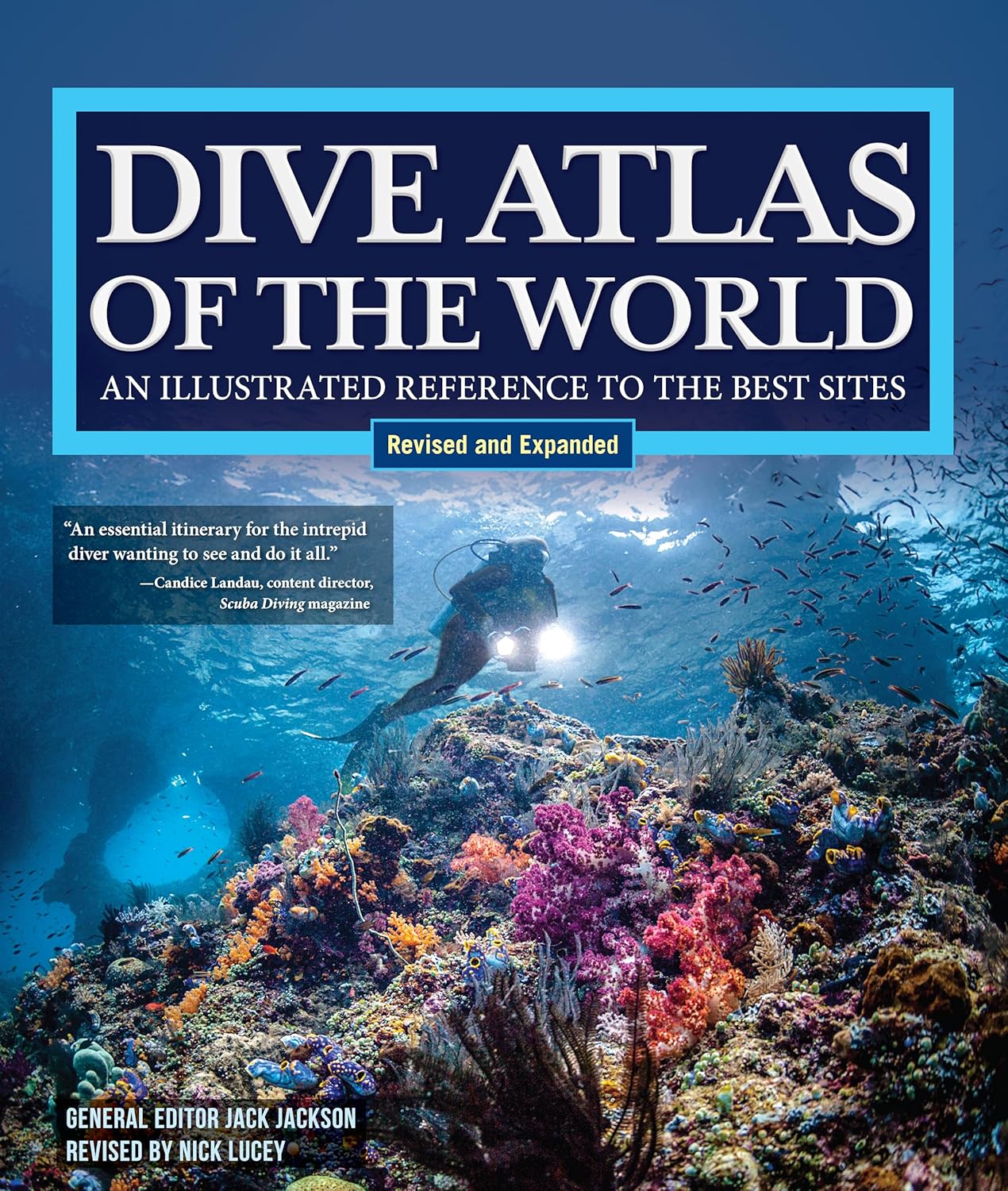Dive Atlas of the World Revised Expanded Edition: Ultimate Illustrated Guide to Top Dive Sites, Wrecks, Reefs & Caves Worldwide