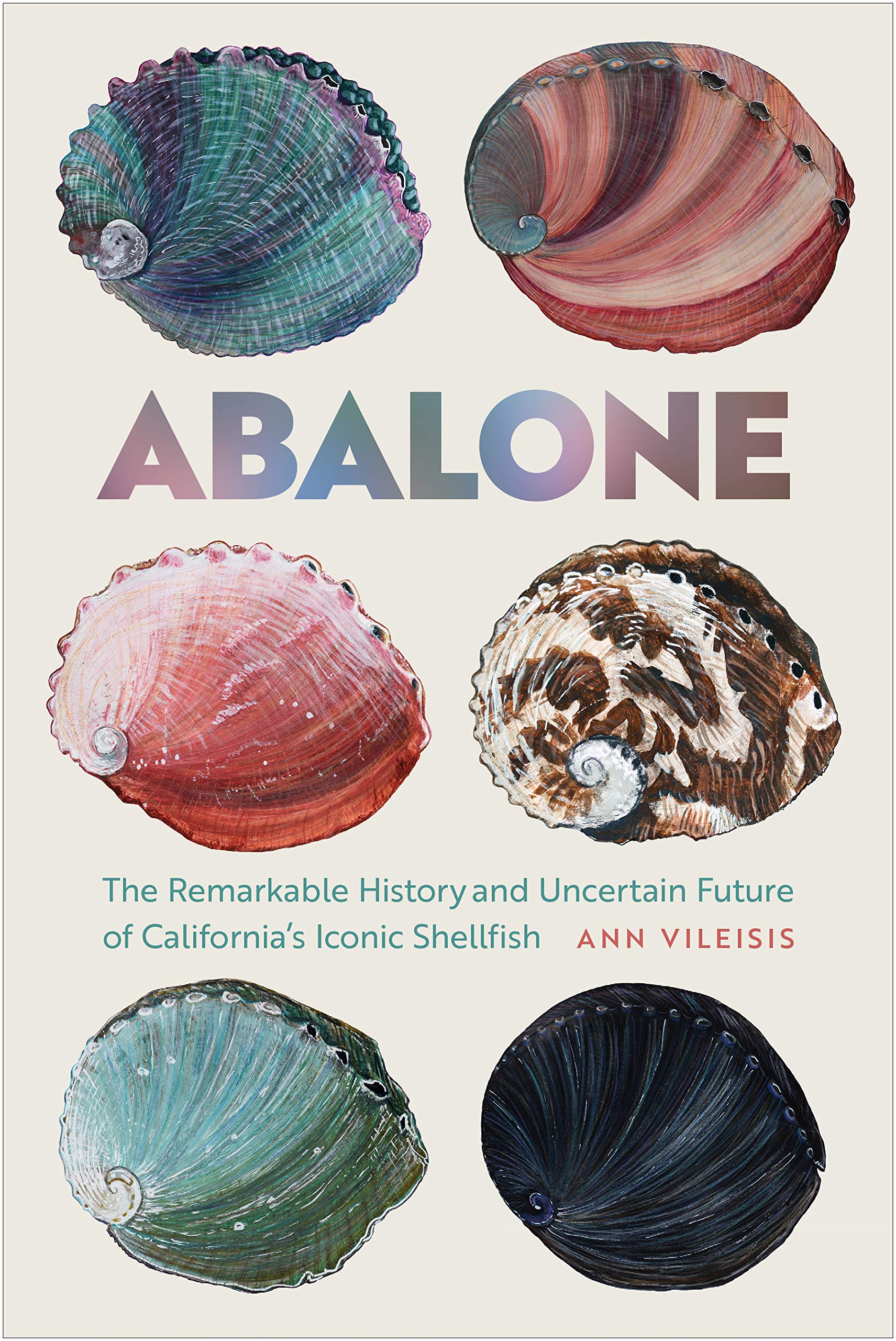 Abalone: The Remarkable History and Uncertain Future of California's Iconic Shellfish Paperback – May 1, 2020