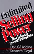 Unlimited Selling Power: How to Master Hypnotic Selling Skills