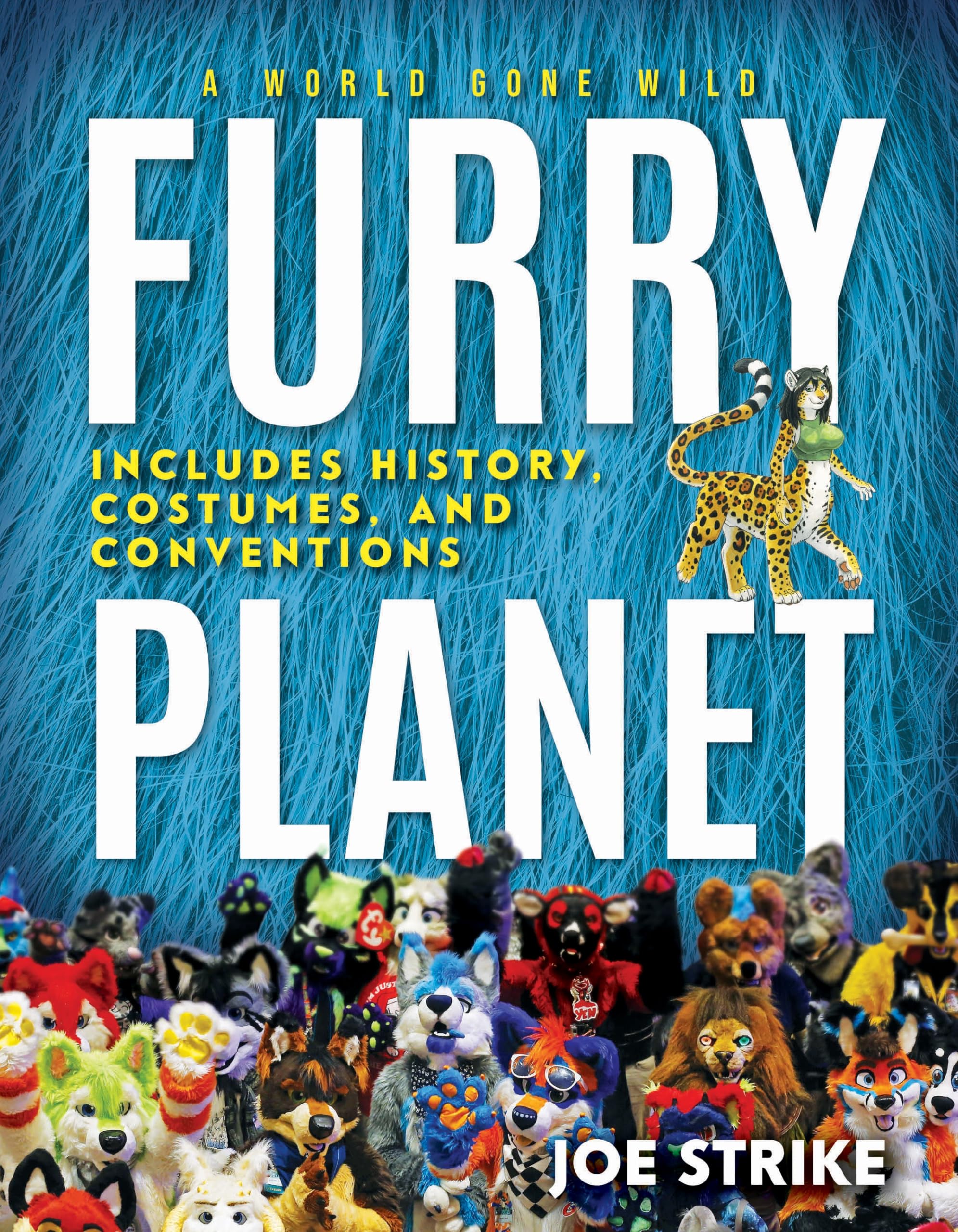 Furry Planet: A World Gone Wild: Includes History, Costumes, and