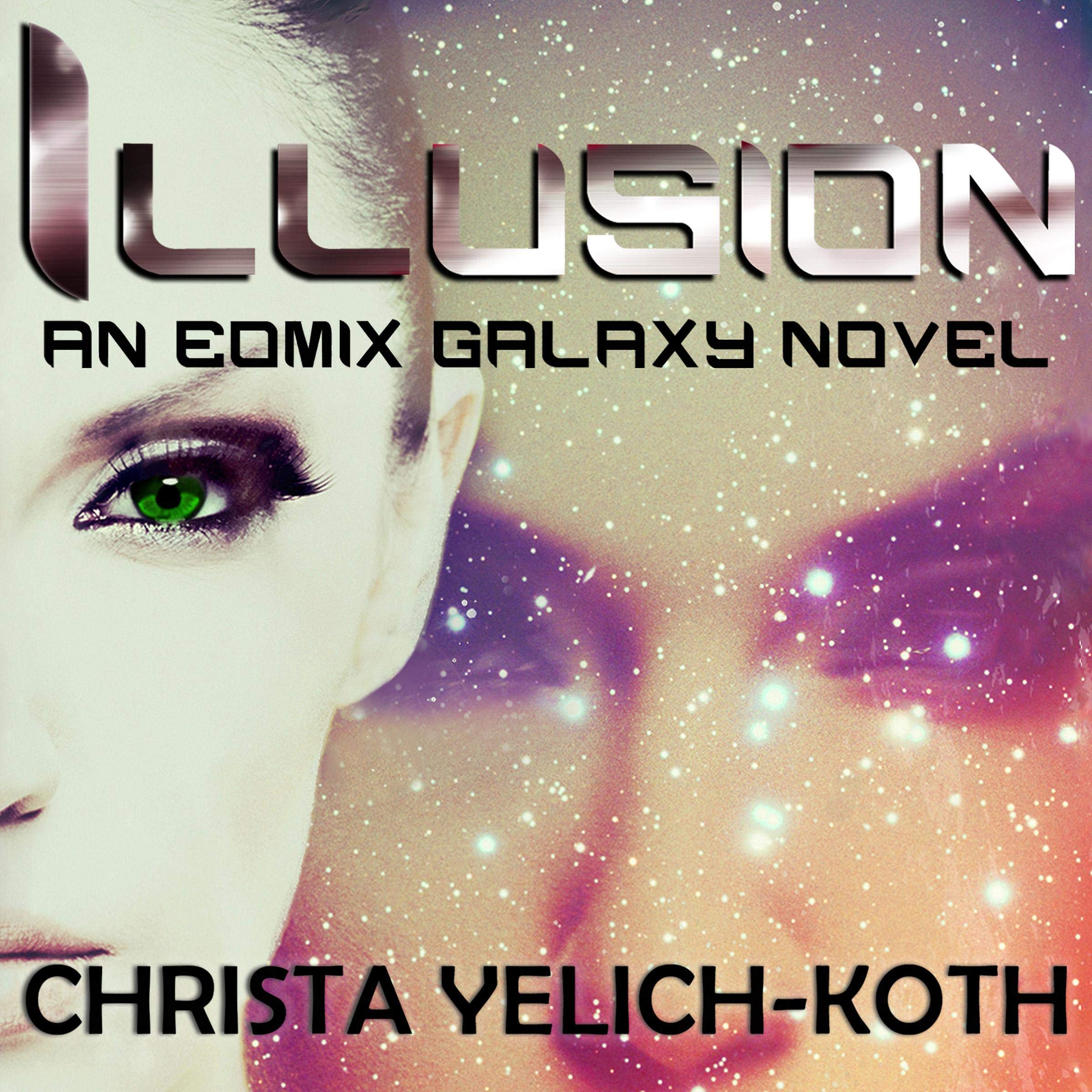 Cover art for Illusion: An Eomix Galaxy Novel, Book 1 of 2