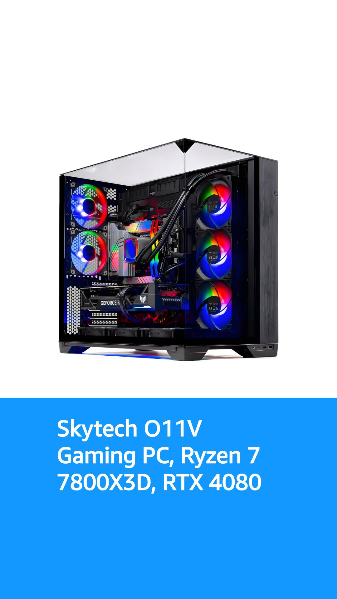 Skytech O11V Gaming PC Desktop, Ryzen 7 7800X3D 4.2 GHz (5GHz