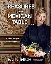 Pati Jinich Treasures Of The Mexican Table: Classic Recipes, Local Secrets