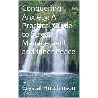 Conquering Anxiety: A Practical Guide to Stress Management and Inner Peace Audiobook by Crystal Hutchinson episode artwork