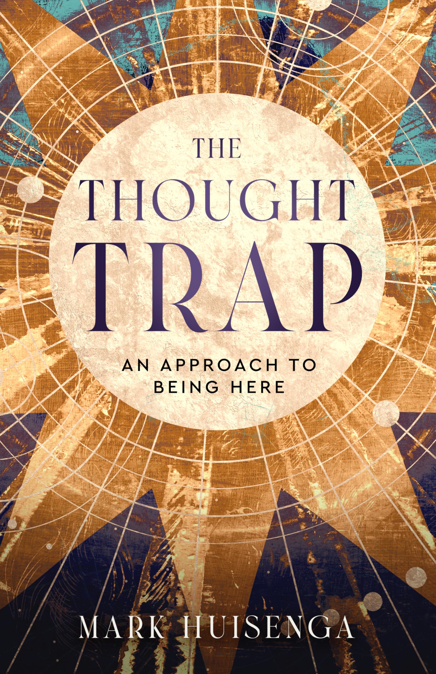 The Thought Trap: An Approach to Being Here