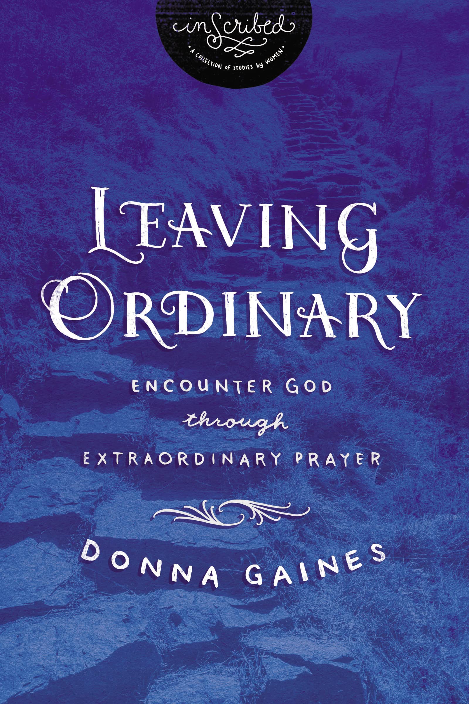Buy Leaving Ordinary: Encounter God through Extraordinary Prayer (Inscribed Collection) — BookShops.in