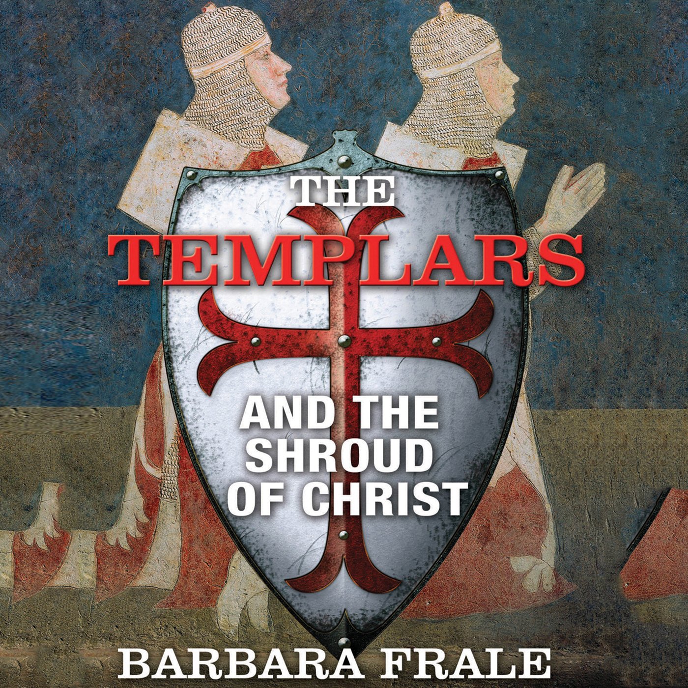 Cover art for The Templars and the Shroud of Christ