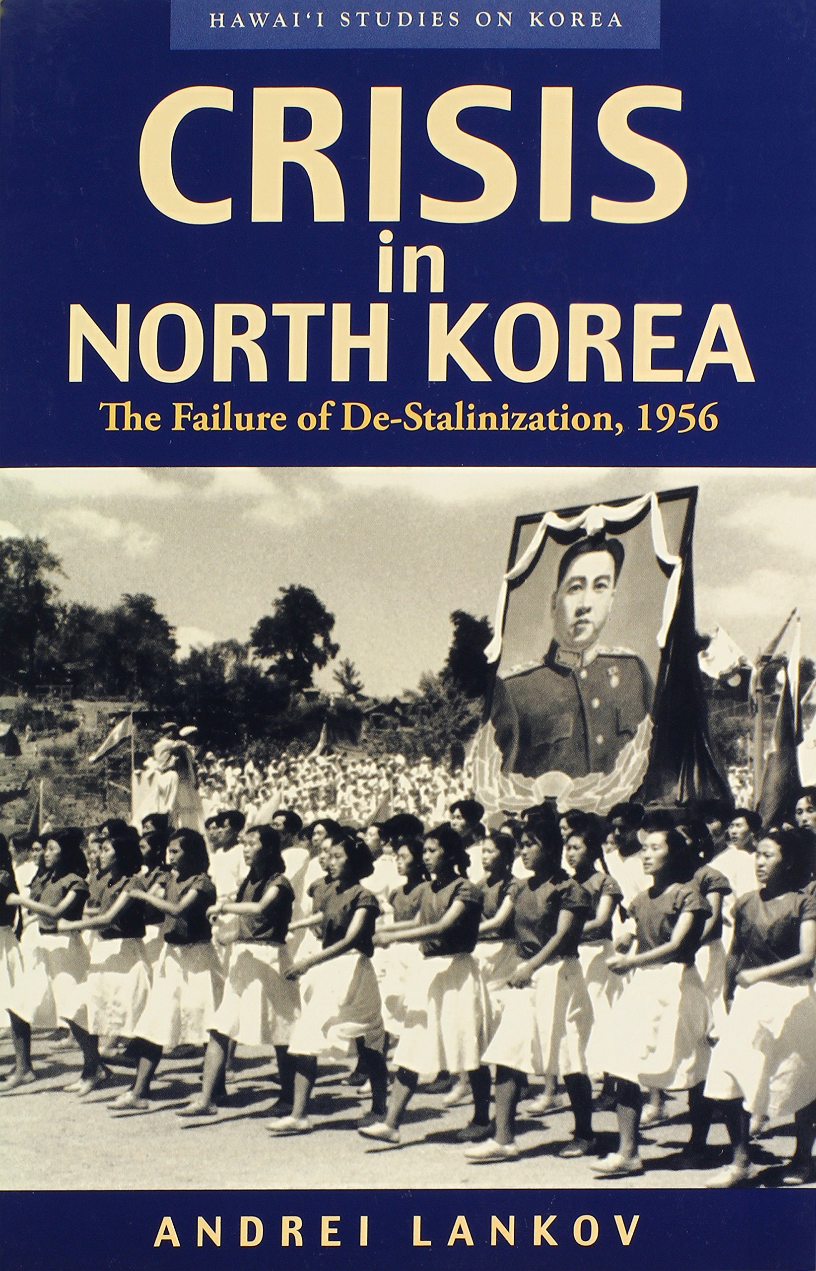 Crisis in North Korea: The Failure of De-stalinization, 1956