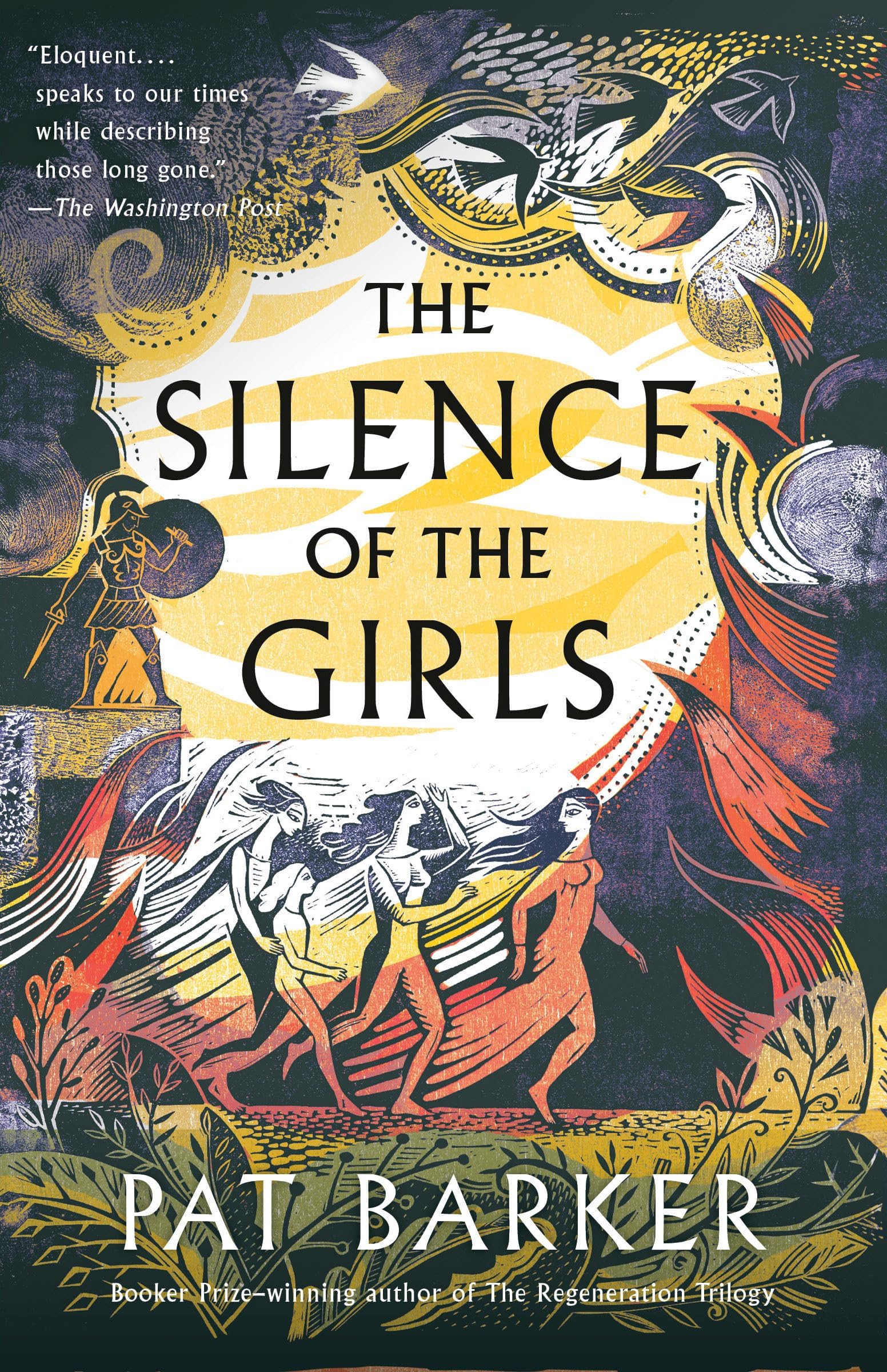 The Silence of the Girls: A retelling of the classic Greek myth, Troy, from the Booker prize-winning author of Regeneration