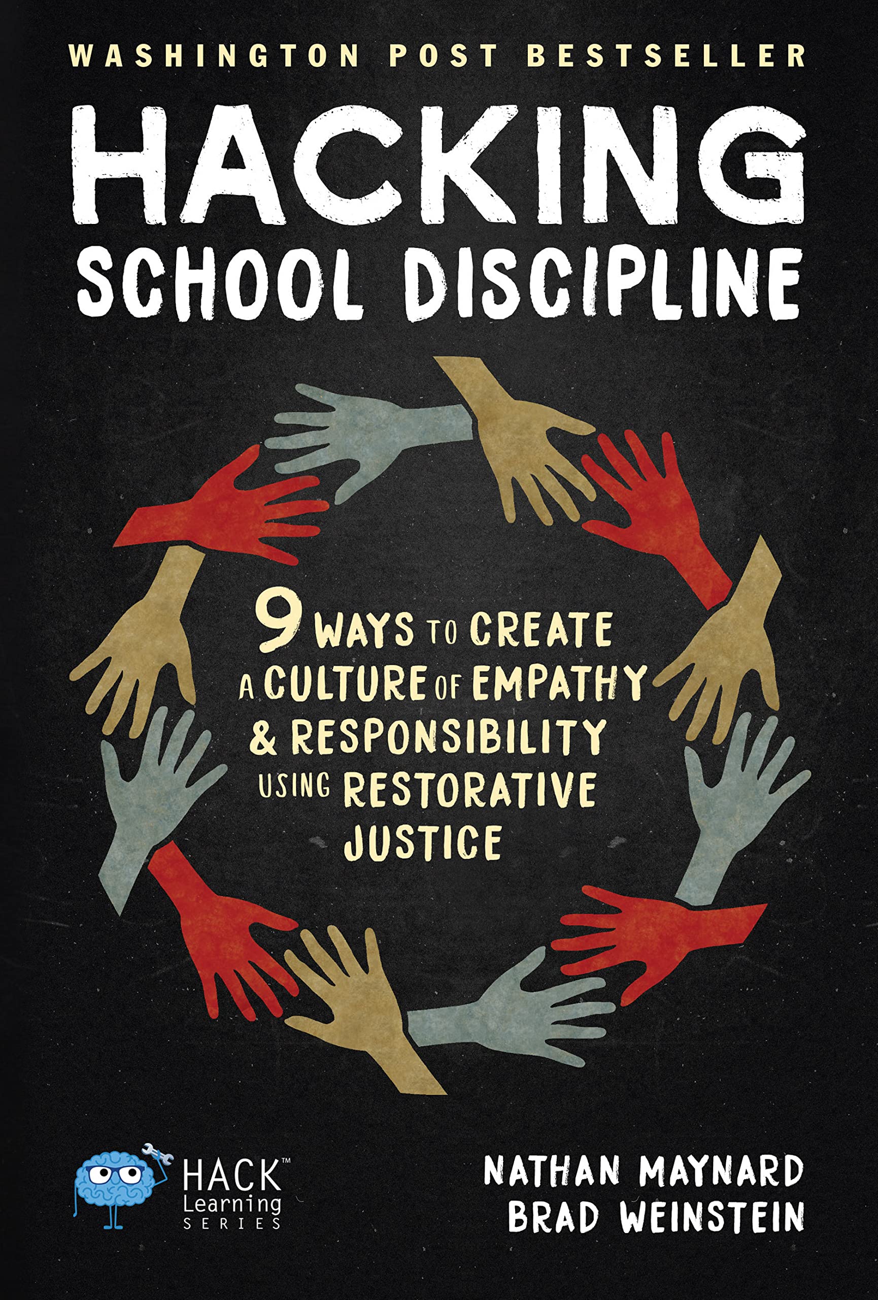 Hacking School Discipline: 9 Ways to Create a Culture of Empathy and Responsibility Using Restorative Justice (Hack Learning Series)