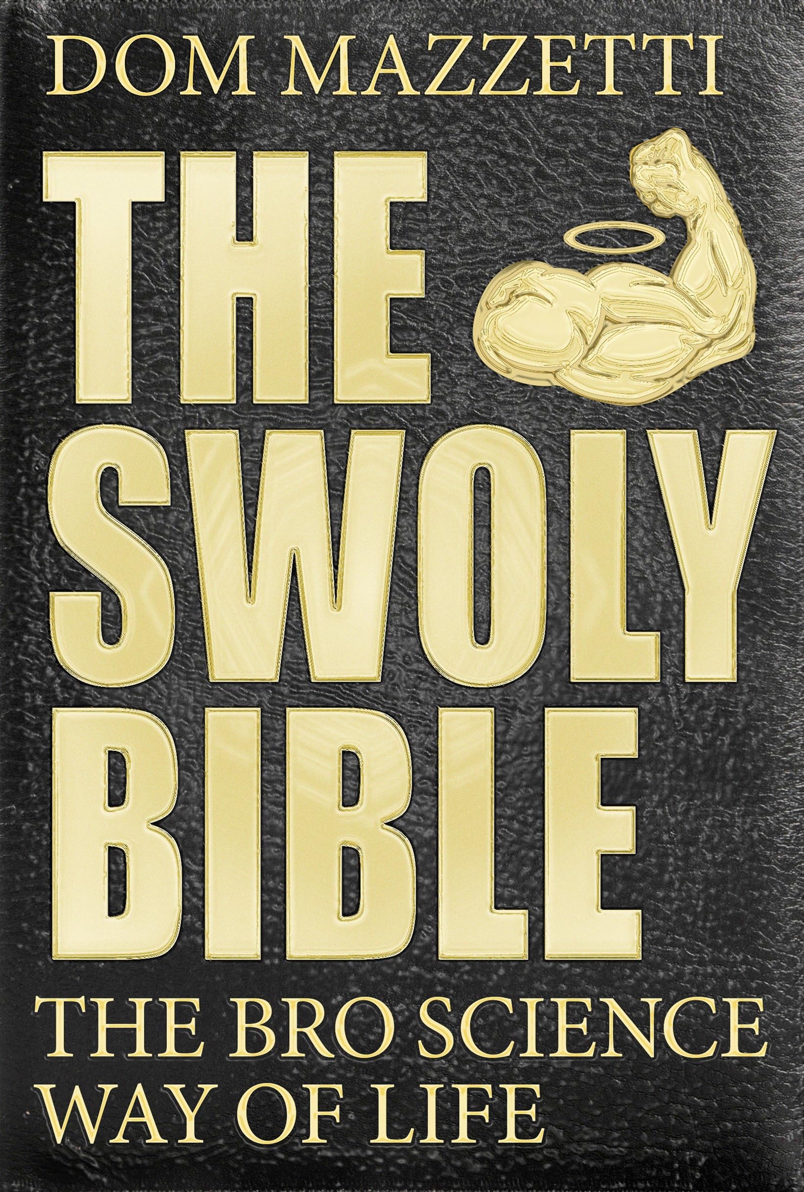 The Swoly Bible : The BroScience Way of Life
