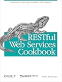 RESTful Web Services Cookbook: Solutions for Improving Scalability and Simplicity