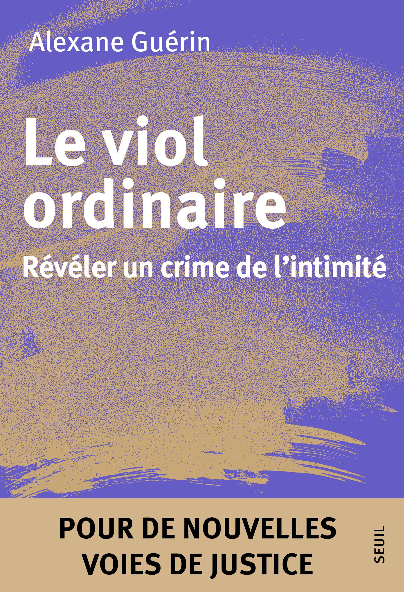 Le Viol ordinaire: Révéler un crime de l'intimité